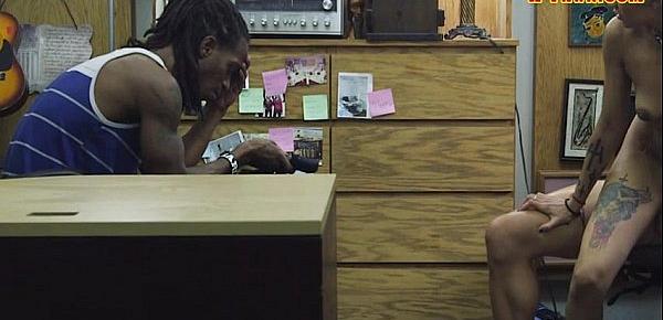  Black guy pawns his GFs pussy and nailed at the pawnshop